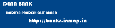 DENA BANK  MADHYA PRADESH EAST NIMAR    banks information 